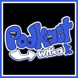 Podcast thumbnail for PodKast: With a K