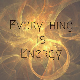Podcast thumbnail for Everything Is Energy