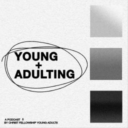 Podcast thumbnail for Young + Adulting by CF Young Adults