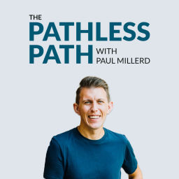 Podcast thumbnail for The Pathless Path with Paul Millerd