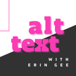 Podcast thumbnail for Alt-Text with Erin Gee