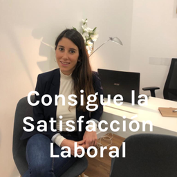 Podcast thumbnail for Consigue la Satisfacción Laboral