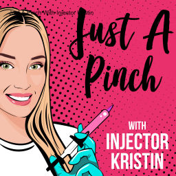 Podcast thumbnail for Just A Pinch With Injector Kristin