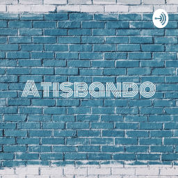 Podcast thumbnail for Atisbando: Venga escuche con atención y disimulo