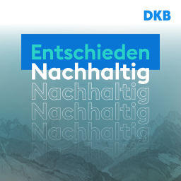 Podcast thumbnail for Entschieden Nachhaltig. Der DKB-Podcast für eine nachhaltigere Wirtschaft.