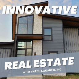 Podcast thumbnail for Innovative Real Estate with Three Squared, Inc.