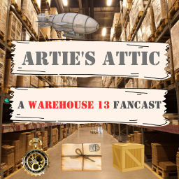 Podcast thumbnail for Artie's Attic: A Warehouse 13 Fancast