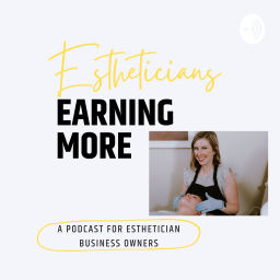 Podcast thumbnail for Estheticians Earning More