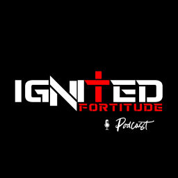 Podcast thumbnail for Ignited Fortitude