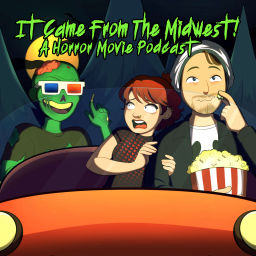 Podcast thumbnail for It Came From The Midwest: A Horror Movie Podcast