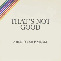 Podcast thumbnail for That’s Not Good: A Book Club