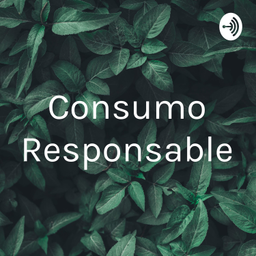 Podcast thumbnail for Consumo Responsable