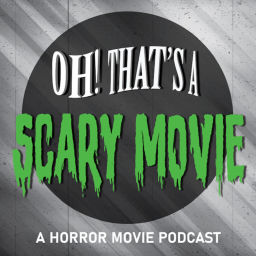 Podcast thumbnail for Oh! That's A Scary Movie