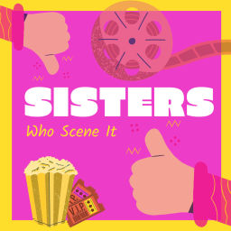 Podcast thumbnail for Sisters Who Scene It