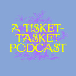 Podcast thumbnail for A Tisket-Tasket Podcast