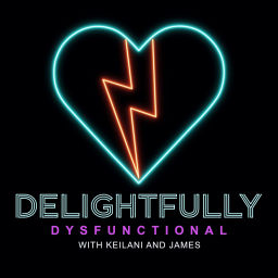 Podcast thumbnail for Delightfully Dysfunctional