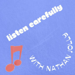 Podcast thumbnail for Listen Carefully with Nathan Jolly