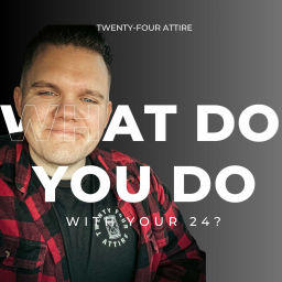 Podcast thumbnail for What do you do with your 24?