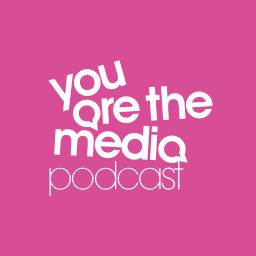 Podcast thumbnail for You Are The Media