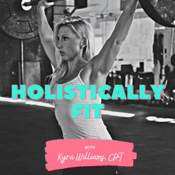 Podcast thumbnail for Holistically Fit with Personal Trainer, Kyra Williams