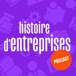 Podcast thumbnail for histoire d’entreprises