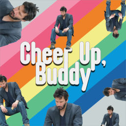 Podcast thumbnail for Cheer Up, Buddy!