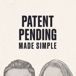 Podcast thumbnail for Patent Pending Made Simple