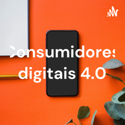 Podcast thumbnail for Consumidores digitais 4.0