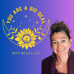 Podcast thumbnail for You Are A Big Deal with Becca Jay
