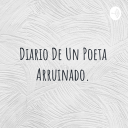 Podcast thumbnail for Diario De Un Poeta Arruinado. By Werlet.