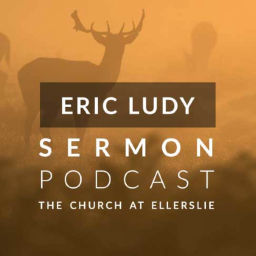 Podcast thumbnail for Eric Ludy Sermon Podcast: Church at Ellerslie