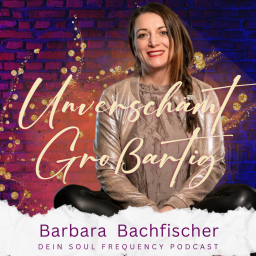 Podcast thumbnail for Unverschämt Großartig - Soul Frequenzy Mindset Podcast mit Barbara Bachfischer