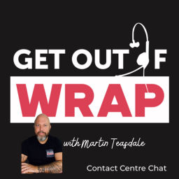 Podcast thumbnail for Get Out of Wrap - Contact Centre Chat