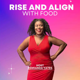 Podcast thumbnail for Rise and Align With Food