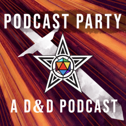 Podcast thumbnail for PodCast Party: A D&D Podcast