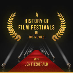 Podcast thumbnail for A History of Film Festivals In 100 Movies
