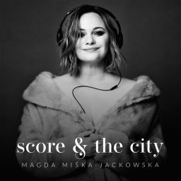 Podcast thumbnail for SCORE AND THE CITY - podcast o muzyce filmowej