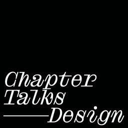 Podcast thumbnail for Chapter Talks – Design