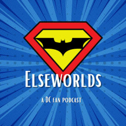 Podcast thumbnail for Elseworlds: A DC Fan Podcast