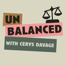 Podcast thumbnail for Unbalanced with Cerys Davage