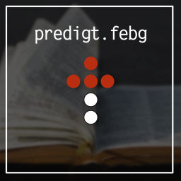 Podcast thumbnail for predigt.febg