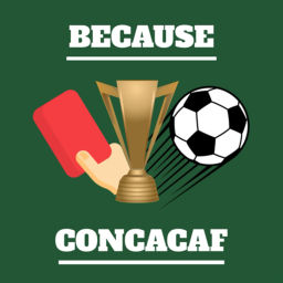Podcast thumbnail for Because CONCACAF