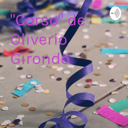 Podcast thumbnail for "Corso" de Oliverio Girondo