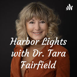 Podcast thumbnail for Harbor Lights with Dr. Tara Fairfield
