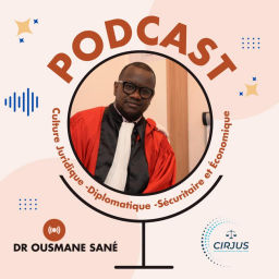 Podcast thumbnail for DR. SANE , CJDSE (Culture Juridique- Diplomatique- sécuritaire et Économique)