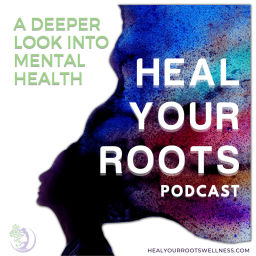 Podcast thumbnail for Heal Your Roots Podcast