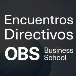 Podcast thumbnail for Encuentros Directivos de OBS Business School