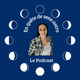 Podcast thumbnail for En quête de sens astro, le podcast.