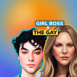 Podcast thumbnail for Girl Boss and The Gay