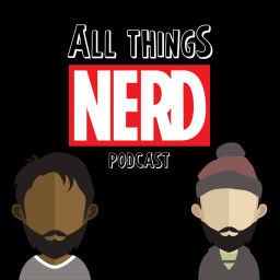 Podcast thumbnail for All Things Nerd Podcast